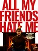 All My Friends Hate Me posteri