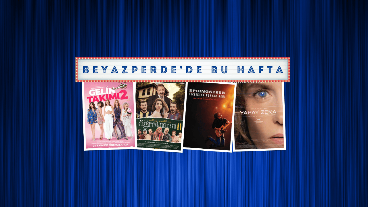 Vizyondaki Filmler: "Gelin Takımı 2", "Öğretmen 2", "Springsteen: Hiçlikten Kurtar Beni"