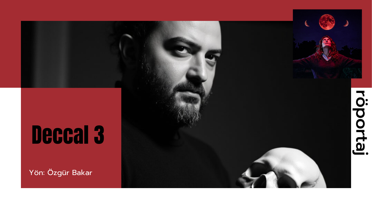 "Deccal" Serisi 9 Yıllık Karanlık Uykusundan Uyanıyor: Özgür Bakar ile "Deccal 3" Üzerine!