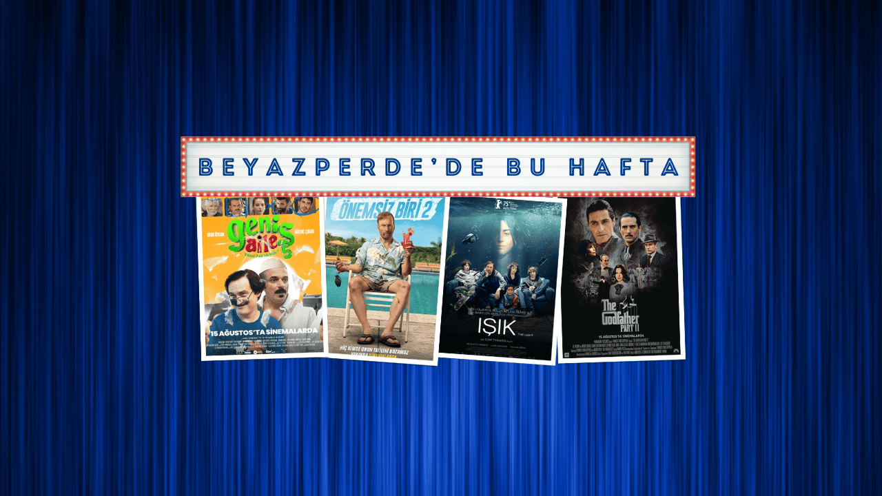 Vizyondaki Filmler: "Geniş Aile 5", "Önemsiz Biri 2", "Işık"