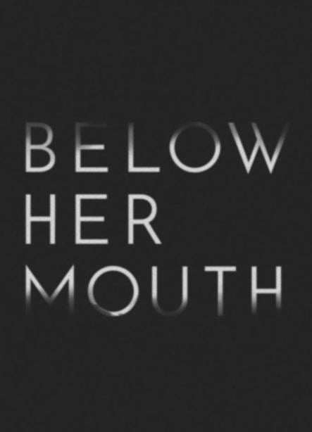 Below Her Mouth : Afiş