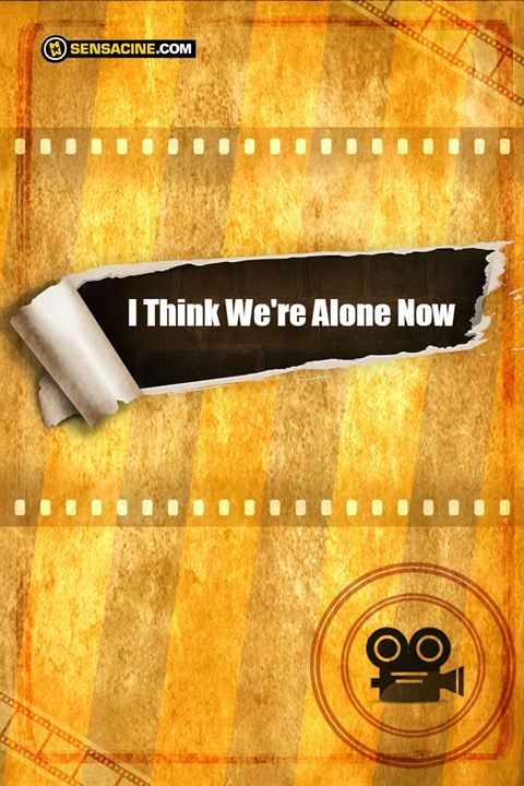 I Think We're Alone Now : Afiş