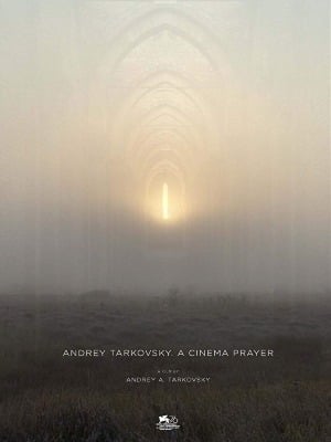 Andrey Tarkovsky. A Cinema Prayer : Afiş