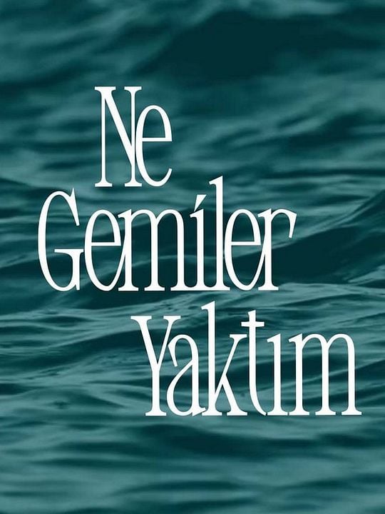 Ne Gemiler Yaktım : Afiş