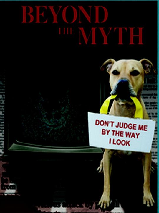 Beyond the Myth: A Film About Pit Bulls and Breed Discrimination : Afiş