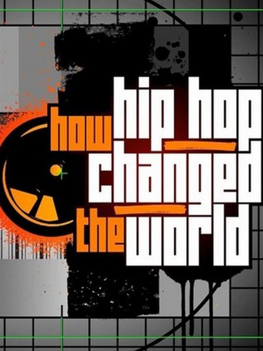 How Hip Hop Changed the World : Afiş